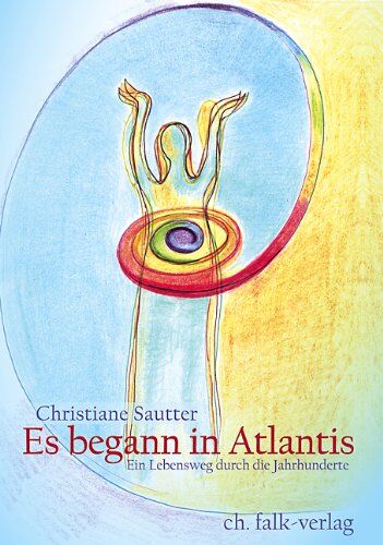 Christiane Sautter - Es begann in Atlantis: Ein Lebensweg durch die Jahrhunderte - Preis vom 13.10.2026 19:28:25 h