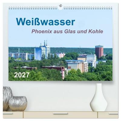Weißwasser - Phoenix aus Glas und Kohle (hochwertiger Premium Wandkalender 2027 DIN A2 quer), Kunstdruck in Hochglanz