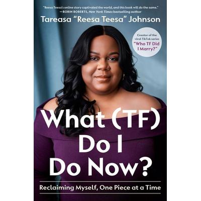 What (Tf) Do I Do Now?, Gebundene Ausgabe von Tareasa Reesateesa Johnson, Random House N.Y.