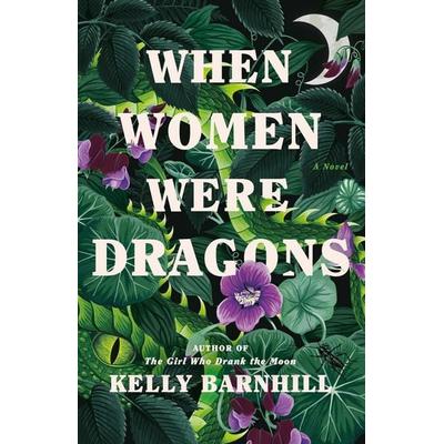 When Women Were Dragons, Gebundene Ausgabe von Kelly Barnhill, Doubleday USA, 978-0-385-54822-9