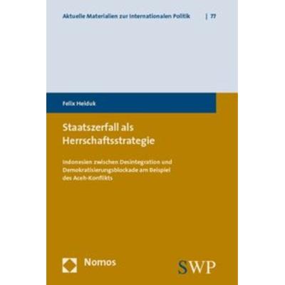 Staatszerfall als Herrschaftsstrategie, Taschenbuch von Felix Heiduk, Nomos, 978-3-8329-5450-5