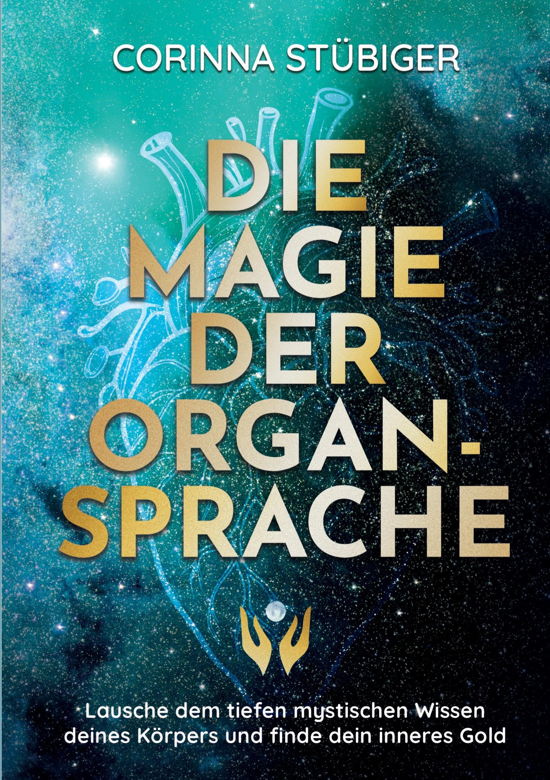 Corinna Stübiger - Die Magie der Organsprache: Lausche dem mystischen Wissen deines Körpers und finde dein inneres Gold - Preis vom 11.10.2026 15:43:13 h