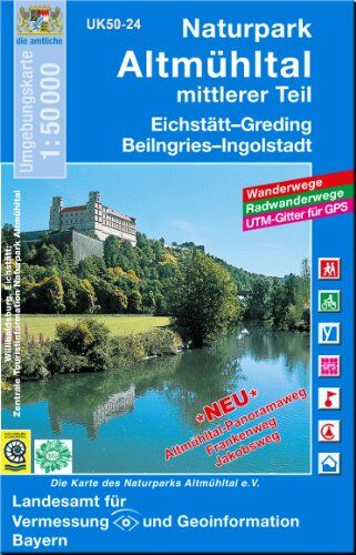 Landesamt für Vermessung und Geoinformation Bayern - Naturpark Altmühltal mittlerer Teil 1 : 50 000: Eichstätt, Greding, Beilngries, Ingolstadt. Altmühltal-Panoramaweg, Frankenweg, Jakobsweg (UK 50-24): ... für GPS. Die Karte des Naturparks Altmühltal - P