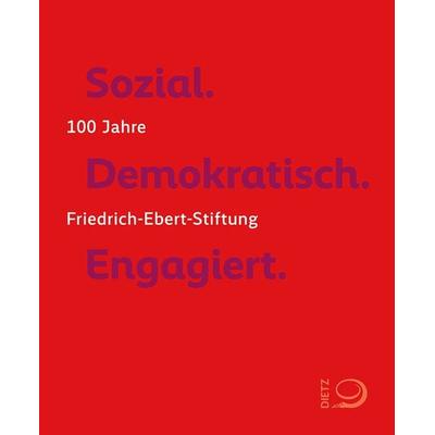 Sozial. Demokratisch. Engagiert., Gebundene Ausgabe von , Dietz, J.H.W., Nachf., 978-3-8012-4293-0