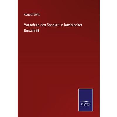 Vorschule des Sanskrit in lateinischer Umschrift, Gebundene Ausgabe von August Boltz, Outlook, 978-3-375-05081-8