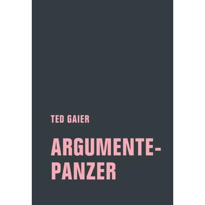 Argumentepanzer, Taschenbuch von Ted Gaier, Verbrecher, 978-3-95732-426-9
