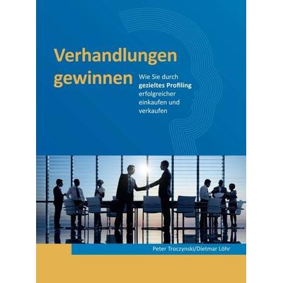 Verhandlungen gewinnen, Gebundene Ausgabe von Peter Troczynski, Tredition, 978-3-7469-9180-1