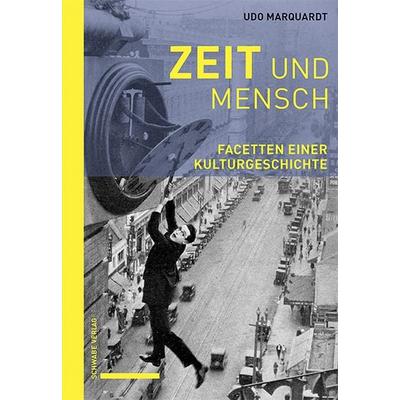 Zeit und Mensch, Taschenbuch von Udo Marquardt, Schwabe Verlag Basel, 978-3-7965-4947-2