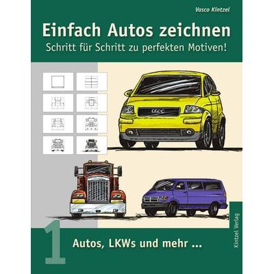 Einfach Autos zeichnen - Schritt für Schritt zu perfekten Motiven!, Taschenbuch von Vasco Kintzel, BoD – Books on Demand, 978-3-8330-0021-8