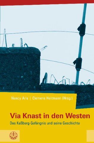 Nancy Aris | Clemens Heitmann (Hrsg.) - Via Knast in den Westen: Das Kaßberg-Gefängnis und seine Geschichte - Preis vom 19.10.2026 19:33:35 h