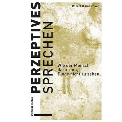 Perzeptives Sprechen, Gebundene Ausgabe von Robert H. Gassmann, Schwabe Verlag Basel, 978-3-7965-5468-1
