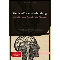 Gehirn-Darm-Verbindung: Mikrobiom und Darmflora im Einklang, Ratgeber von Bendis A. I. Saage - Deutschland