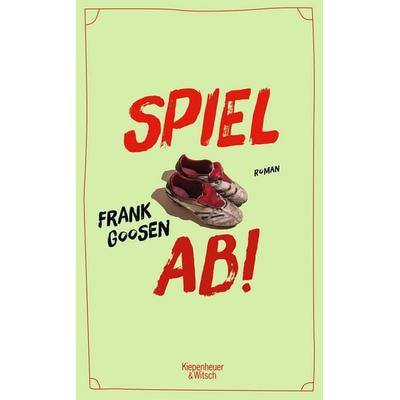 Spiel ab!, Gebundene Ausgabe von Frank Goosen, Kiepenheuer & Witsch, 978-3-462-00414-4