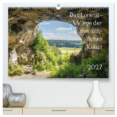 Das Lonetal - Wiege der menschlichen Kunst (hochwertiger Premium Wandkalender 2027 DIN A2 quer), Kunstdruck in Hochglanz