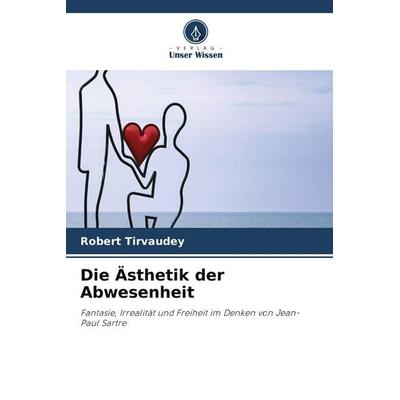 Die Ästhetik der Abwesenheit, Taschenbuch von Robert Tirvaudey, Verlag Unser Wissen