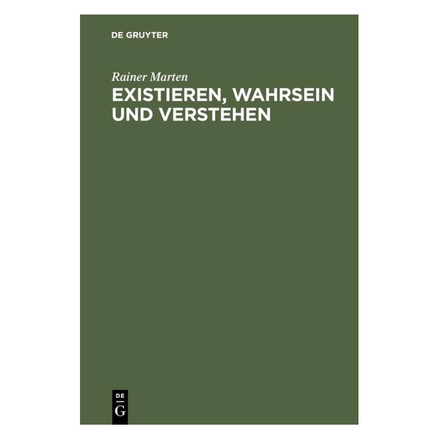 De Gruyter Marten:Existieren, Wahrsein und Versteh (Deutsch, Hardcover, Rainer Marten) (67759796)
