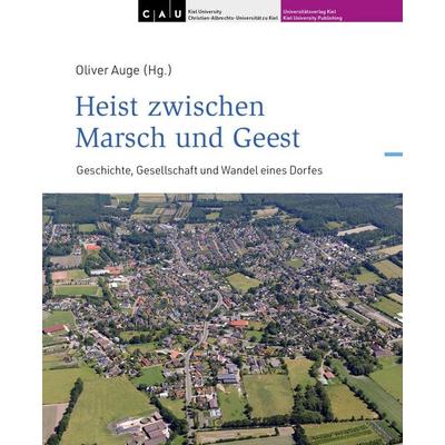 Heist zwischen Marsch und Geest, Gebundene Ausgabe von , Universitätsverlag Kiel | Kiel University Publishing, 978-3-910591-92-9