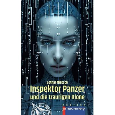 INSPEKTOR PANZER UND DIE TRAURIGEN KLONE, Taschenbuch von Lothar Nietsch, P.machinery, 978-3-95765-440-3