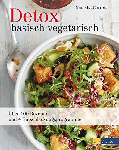 Natasha Corrett - Detox basisch vegetarisch: Über 100 Rezepte und 4 Entschlackungsprogramme - Preis vom 09.10.2026 07:28:09 h