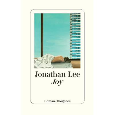 Joy, Gebundene Ausgabe von Jonathan Lee, Diogenes, 978-3-257-07242-6