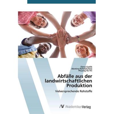 Abfälle aus der landwirtschaftlichen Produktion, Taschenbuch von Elena Gotlib,Alevtina Rahmatullina,Phuong Ha Thi, AV Akademikerverlag,