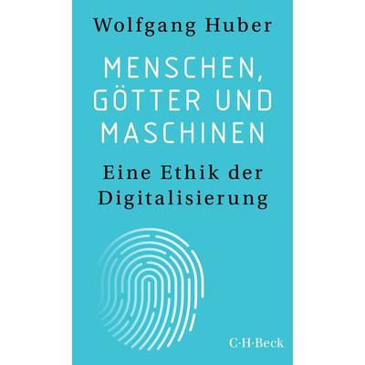 Menschen, Götter und Maschinen, Taschenbuch von Wolfgang Huber, C.H. Beck