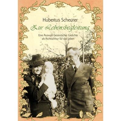 Zur Lebensbegleitung, Taschenbuch von Hubertus Scheurer, BoD – Books on Demand, 978-3-7322-1842-4