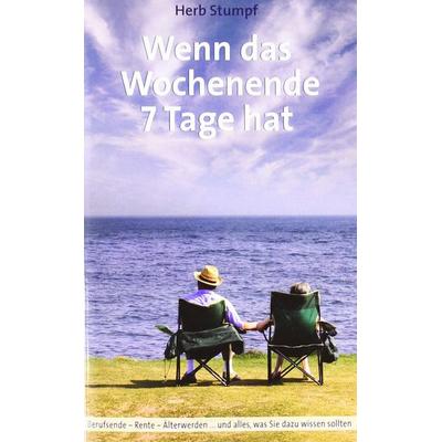 Wenn das Wochenende 7 Tage hat, Taschenbuch von Herb Stumpf, Books on Demand