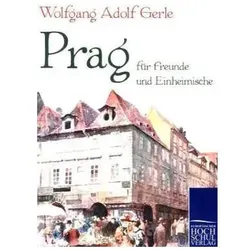 Prag für Freunde und Einheimische, Ratgeber von Wolfgang A. Gerle