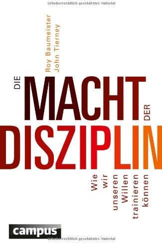 Roy Baumeister - Die Macht der Disziplin: Wie wir unseren Willen trainieren können - Preis vom 13.10.2026 11:25:28 h