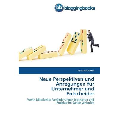 Ghaffari, K: Neue Perspektiven und Anregungen für Unternehme, Taschenbuch von Kourosh Ghaffari, Bloggingbooks, 978-3-8417-7234-3