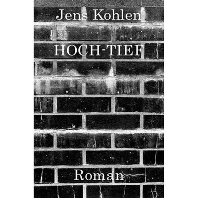 Hoch-Tief, Taschenbuch von Jens Kohlen, Epubli, 978-3-7485-1997-3