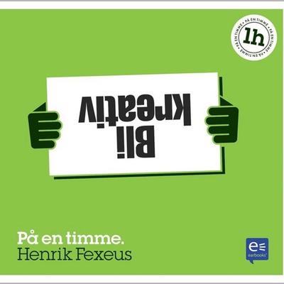 Bli kreativ : På en timme - Henrik Fexeus, Audio, 9789174831016