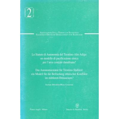 Lo Statuto di Autonomia del Trentino-Alto Adige: un modello di pacificazione etnica per l'area centrale danubiana? - Das Autonomiestatut für