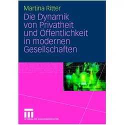 Die Dynamik von Privatheit und Öffentlichkeit in modernen Gesellschaften, Fachbücher von Martina Ritter