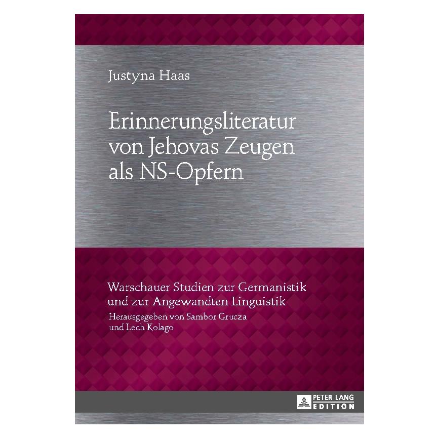 Peter Lang Erinnerungsliteratur von Jehovas Zeugen als NS-Opfern (Deutsch, Justyna Haas, 2013) (7213458)