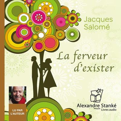 La ferveur d'exister - Jacques Salome, Audio, 9782895583998