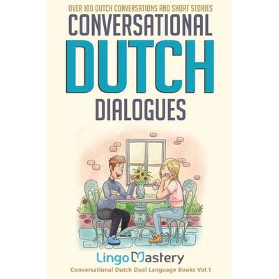 Conversational Dutch Dialogues, Taschenbuch von Lingo Mastery, Lingo Mastery, 978-1-951949-24-2