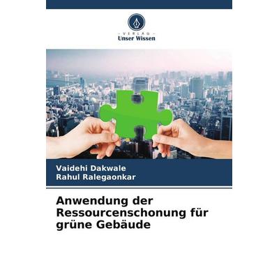 Anwendung der Ressourcenschonung für grüne Gebäude, Taschenbuch von Vaidehi Dakwale,Rahul Ralegaonkar, Verlag Unser Wissen, 978-620-5-46867-8