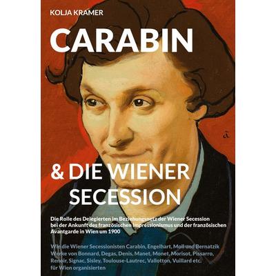 Carabin & Die Wiener Secession, Gebundene Ausgabe von Kolja Kramer, BoD – Books on Demand, 978-3-7583-7386-2