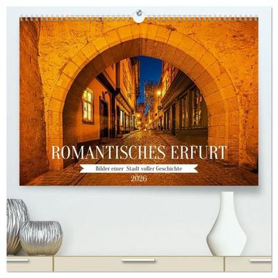 Romantisches Erfurt - Bilder einer Stadt voller Geschichte (hochwertiger Premium Wandkalender 2026 DIN A2 quer), Kunstdruck in Hochglanz