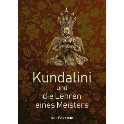 Kundalini und die Lehren eines Meisters, Taschenbuch von Kiu Eckstein, Tredition, 978-3-347-01243-1