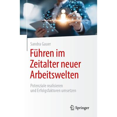 Führen im Zeitalter neuer Arbeitswelten, Taschenbuch von Sandra Gauer, Springer Berlin, 978-3-662-68537-2