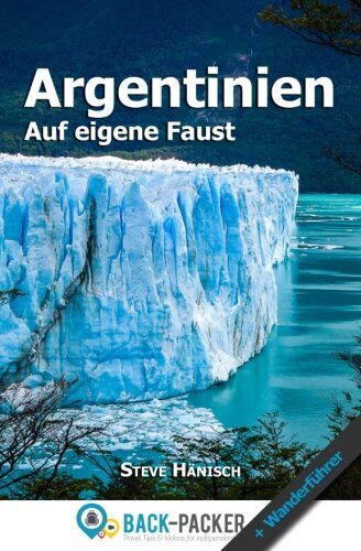 Steve Hänisch - Argentinien auf eigene Faust: Argentinien Reiseführer & Wanderführer für Individualreisende - Preis vom 11.10.2026 03:10:56 h