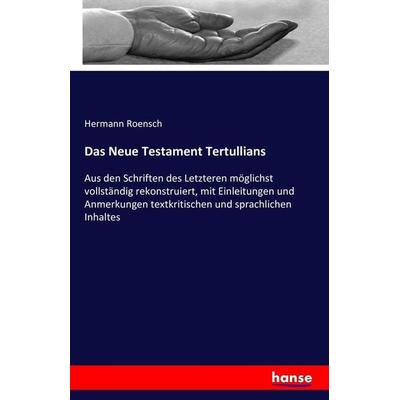 Das Neue Testament Tertullians, Taschenbuch von Hermann Roensch, Hansebooks, 978-3-7428-6553-3