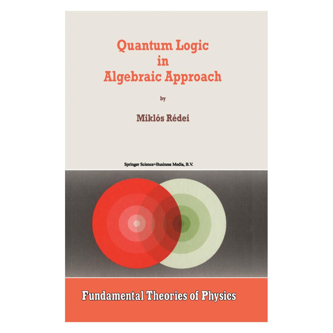 Springer Quantum Logic in Algebraic Approach (Englisch, Softcover, Miklós Rédei) (55379563)