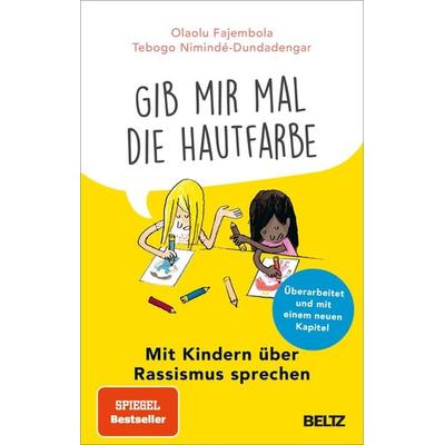 »Gib mir mal die Hautfarbe«, Taschenbuch von Olaolu Fajembola,Tebogo Nimindé-Dundadengar, Beltz Verlagsgruppe GmbH & Co. KG, 978-3-407-86837-4
