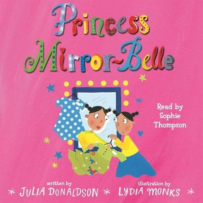 Princess Mirror-Belle - Julia Donaldson, Audio, 9781509895069