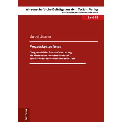 Prozesskostenfonds, Gebundene Ausgabe von Marcel Lötscher, Tectum Wissenschaftsverlag, 978-3-8288-3614-3