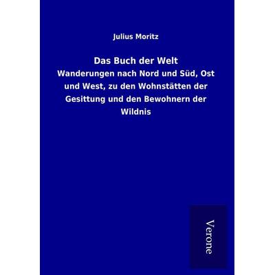Das Buch der Welt, Gebundene Ausgabe von Julius Moritz, BoD - Books on Demand